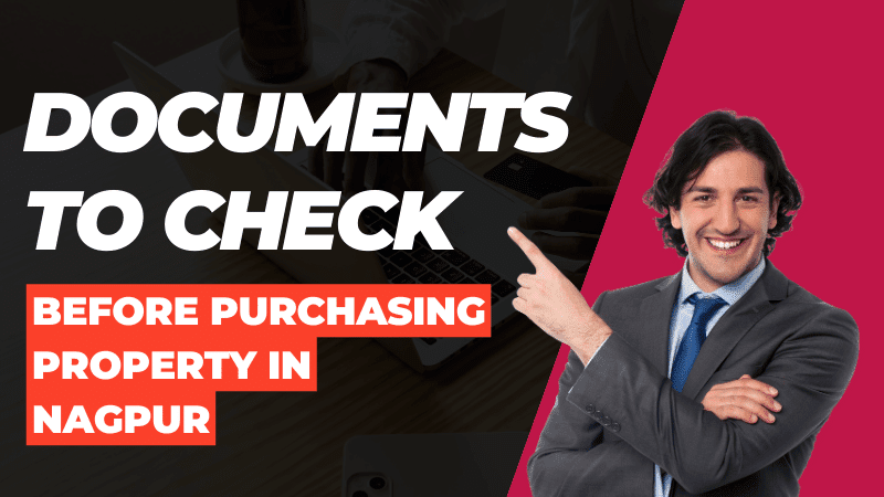 Documents to Check Before Purchasing Property in Nagpur